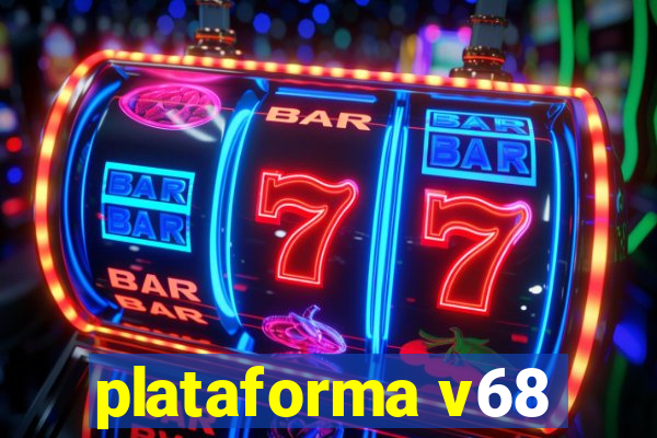 plataforma v68